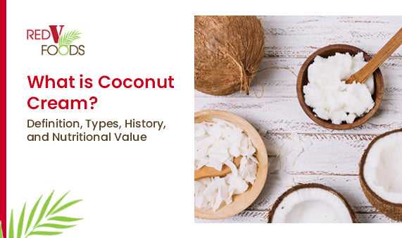 What is Coconut Cream? Definition, Types, History, and Nutritional Value