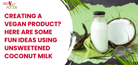 Creating a Vegan Product? Here Are Some Fun Ideas Using Unsweetened Coconut Milk - Red V Foods