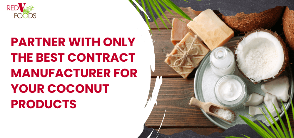 Partner With Only the Best Contract Manufacturer for Your Coconut Products - Red V Foods