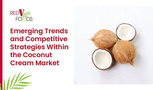 Emerging Trends and Competitive Strategies Within the Coconut Cream Market