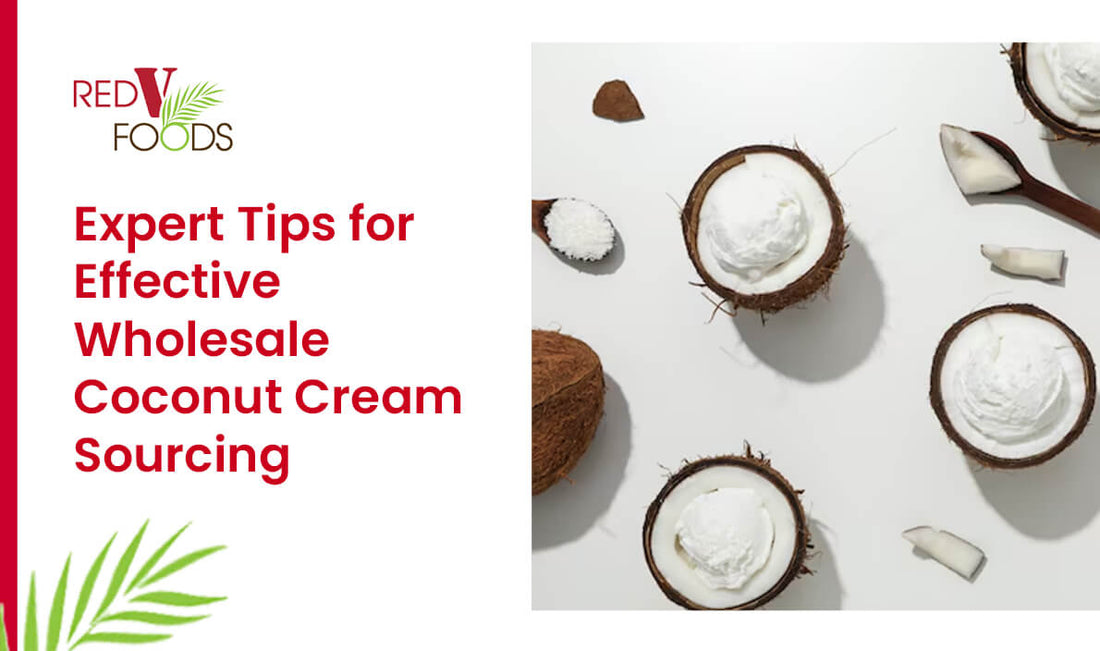 Expert Tips for Effective Wholesale Coconut Cream Sourcing